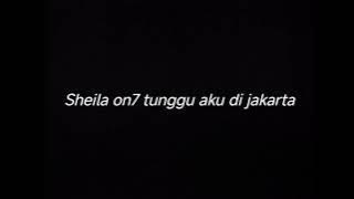 SHEILA ON7 TUNGGU AKU DI JAKARTA - DRUMLESS