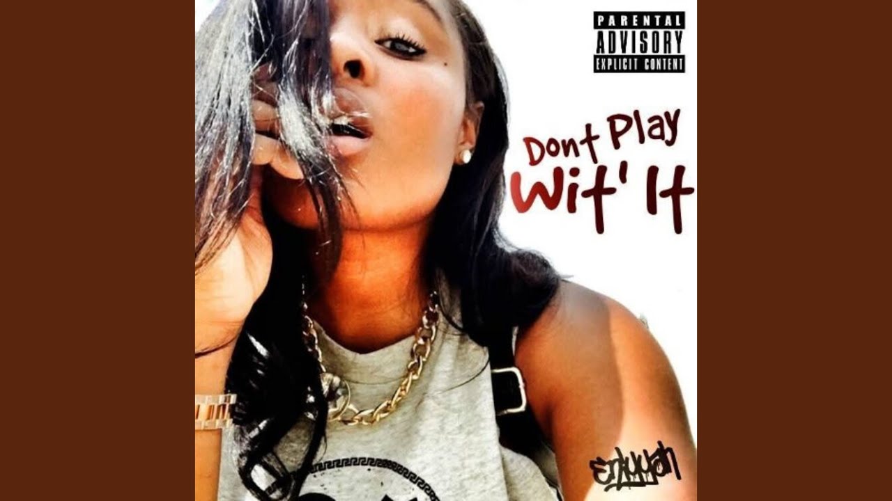Don't Play Wit' It