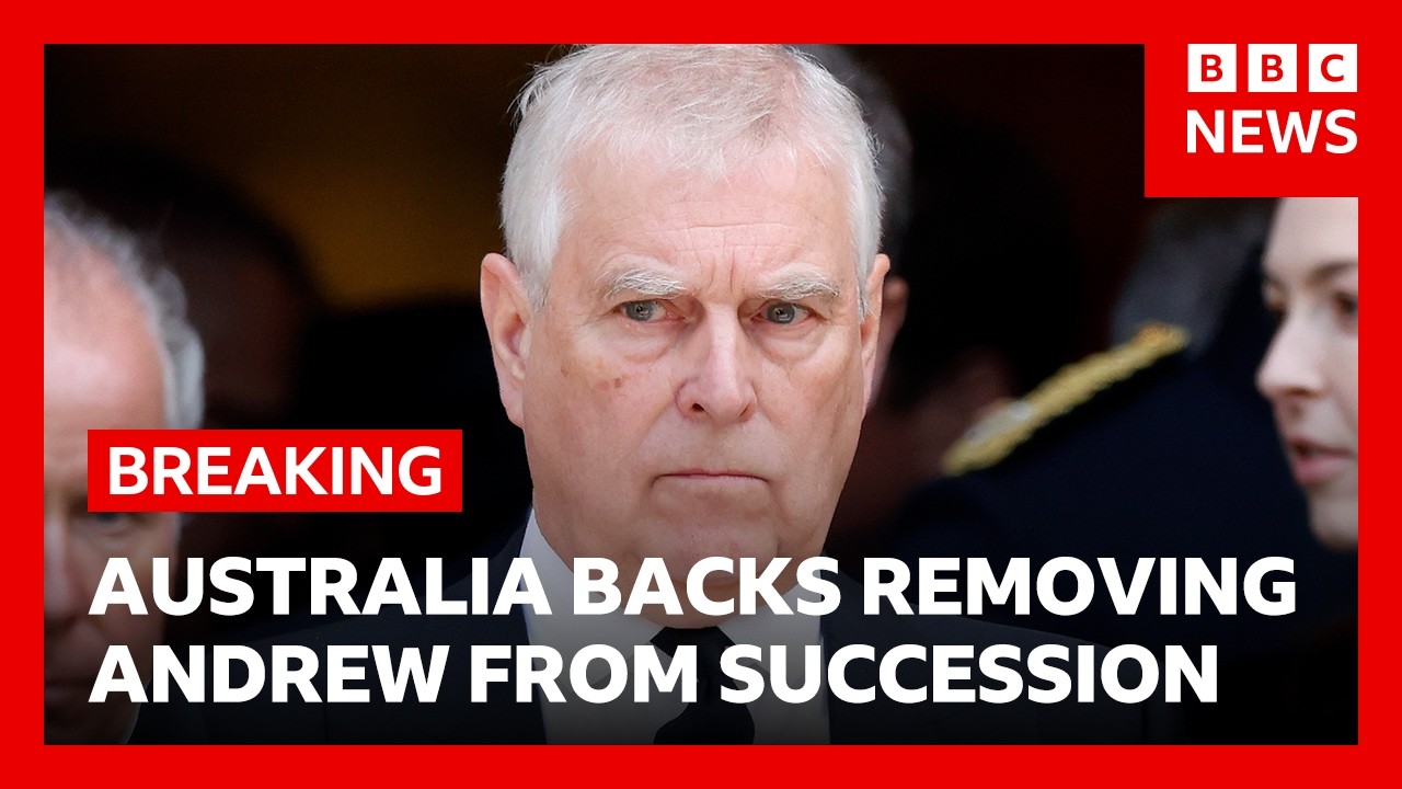 Australia backs removing Andrew from royal line of succession | BBC News