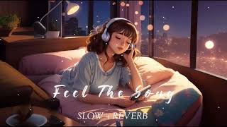 Feel The Song / Love Lofi Mashup /Slowed + Reverb / Arjit singh Song...