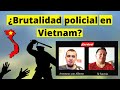 ¿La POLICÍA de VIETNÁM es en general HOSTIL? - Comparación con China