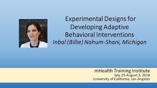 mHealth Training Institute: Experimental designs for developing adaptive behavioral interventions.