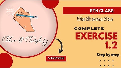 Exercise 1.2 Complete Solution | Math 9th | solveandsimplify  #maths #mathematics