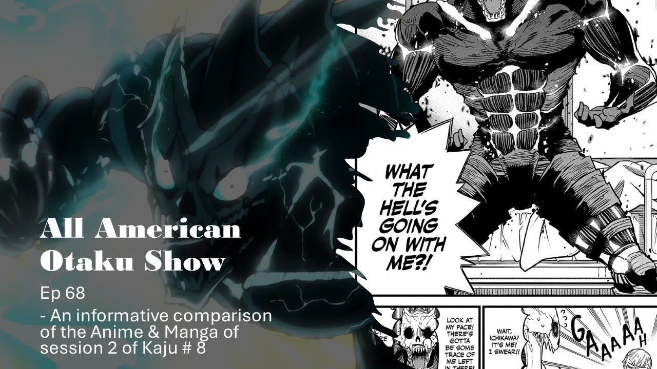 ALL American Otaku Show ep 68 - An Informative Comparison of the Anime & Manga of Kaiju #8 session 2
