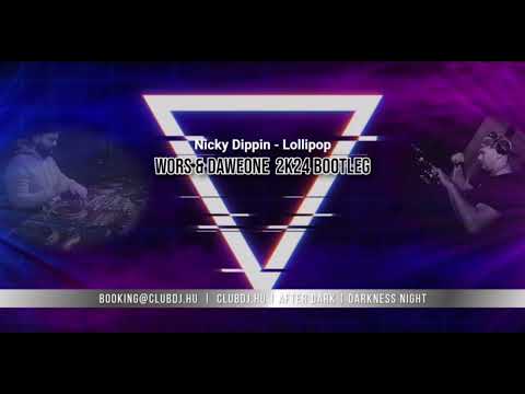 Nicky Dippin - Lollipop - Wors & DaweOne  2k24 Bootleg