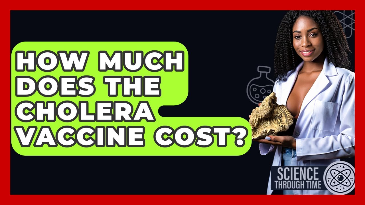 How Much Does The Cholera Vaccine Cost? - Science Through Time