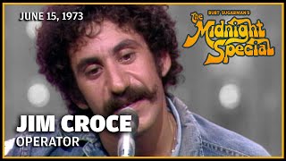 Operator  Jim Croce | The Midnight Special