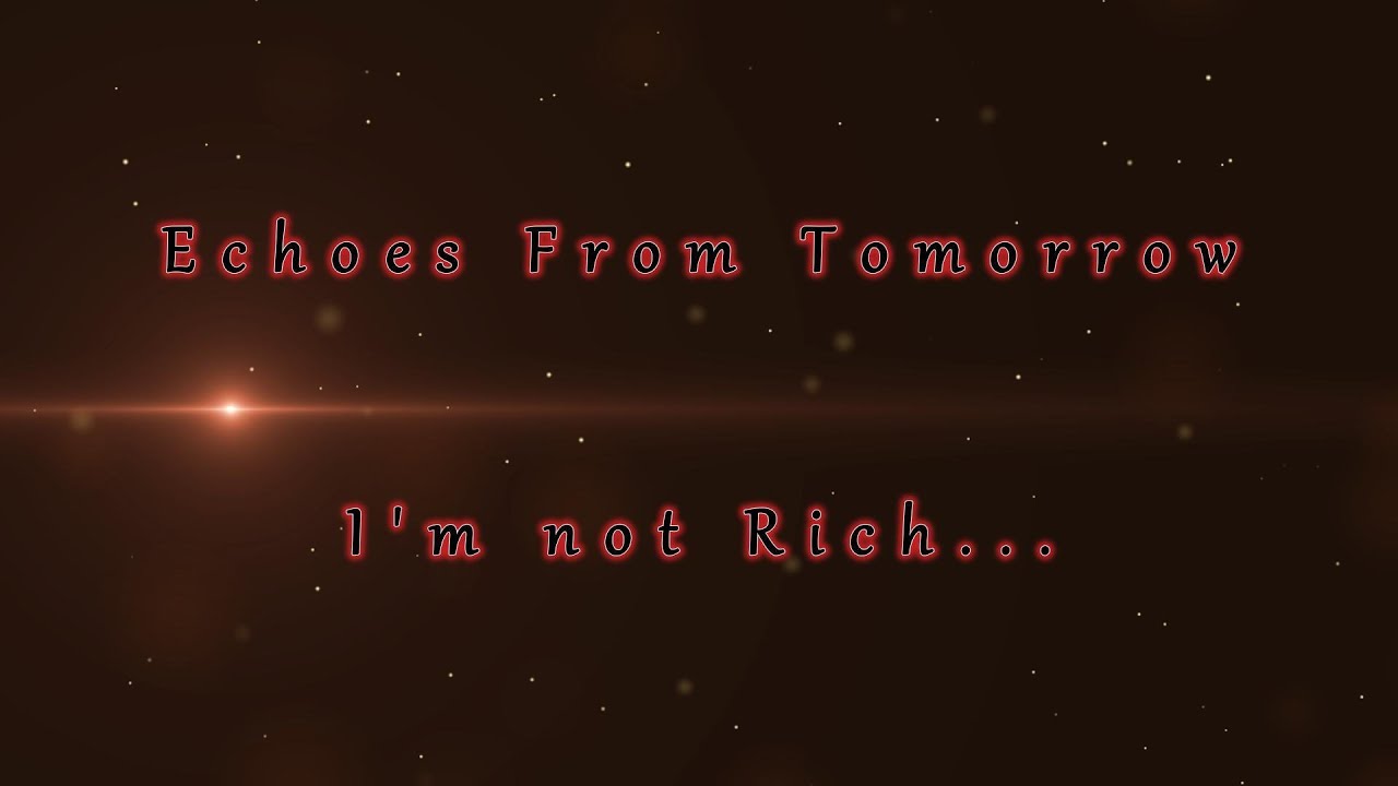 Echoes From Tomorrow - I'm not Rich... | #music #lyrics #lyricvideo #girlband #girlpower Echoes From Tomorrow - I'm not Rich... | #music #lyrics #lyricvideo #girlband #girlpower