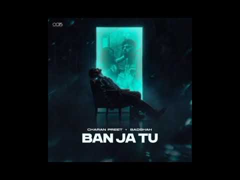 Ban Ja Tu Official Video | Charan Preet x Badshah ft Ahsil | One for your playlist and drives