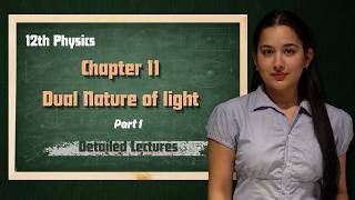 Dual Nature of Light | Chapter 11 | Class 12th Physics | Nandini Mishra