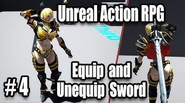 Equip and Sheath Sword - Souls Like Combat - #4 Unreal Engine 4 Action RPG Tutorials
