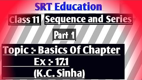 Class 11th Sequence and Series Part 1. ex 17.1