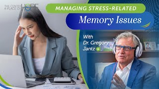 Why Stress Destroys Your Memory & How to Fix It - Dr. Gregory Jantz Explains