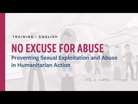 No Excuse for Abuse: Preventing Sexual Exploitation and Abuse in Humanitarian Action (English)