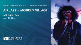 Lecture: Air Jazz - Modern Village | Sealaska Heritage