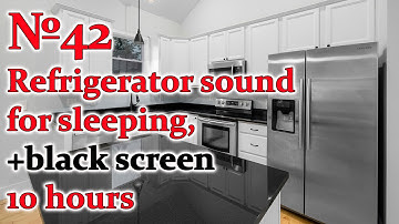 Refrigerator sound for sleeping, +black screen №42 , 10 hours