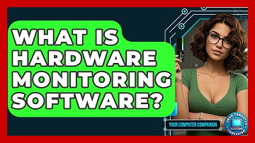 What Is Hardware Monitoring Software? - Your Computer Companion