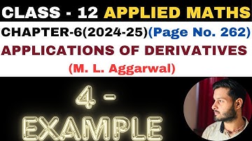 4 Example l Chapter6 l APPLICATIONS OF DERIVATIVES l Class 12th Applied Maths l M L Aggarwal 2024-25