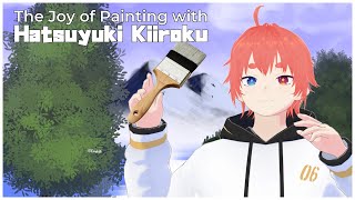 The Joy of Painting with HATSUYUKI KIIROKU (Stream Highlight)