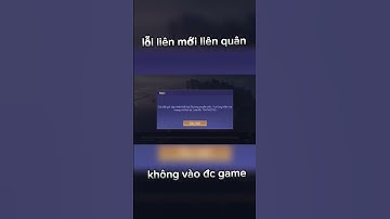 Liên quân bị lỗi mới khiến ae ko vào đc game #lienquanmobile#aov