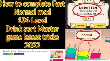 How to complete Fast Normal mod 134 Drink sort master game latest tricks 2022