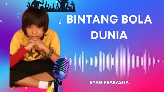 Download lagu Bintang Bola Dunia - Ryan Prakasha