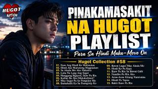 💔【HUGOT SONGS #58】 –   IKAW ANG HINDI KO MALIMUTAN | OPM Heartbreak Songs Compilation