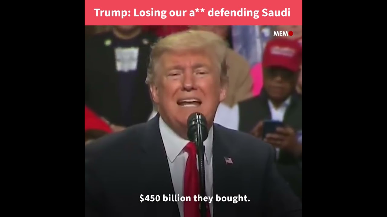 Trump We Are Losing Our A Defending You Saudi Arabia