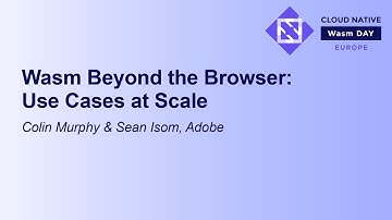 Wasm Beyond the Browser: Use Cases at Scale - Colin Murphy & Sean Isom, Adobe