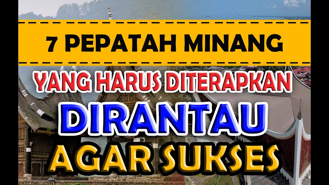 7 pepatah minang yang harus diterapkan di rantau agar sukses - YouTube