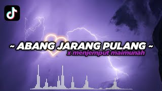 DJ ABANG JARANG PULANG X MENJEMPUT MAYMUNAH