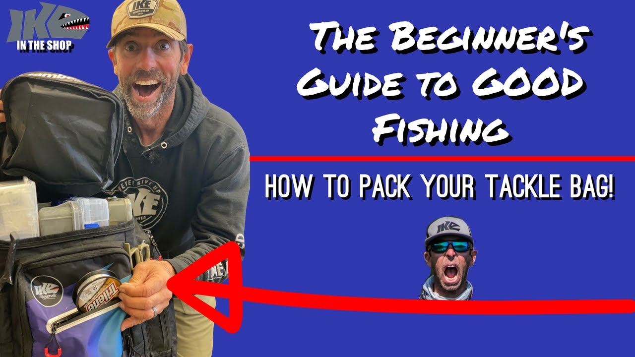 The Beginner's Guide to Good Fishing: How to Pack your Tackle Bag