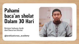 Pahami bacaan sholat dalam 30 hari | Belajar Bahasa Arab dari bacaan Sholat | Ustadz Fajrul Islam