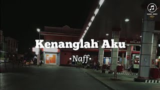 Kenanglah Aku - Naff  | Full lirik | Mungkin suatu saat nanti