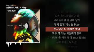 Video thumbnail of "ASH ISLAND - Play (Prod. TOIL) [Play]ㅣLyrics/가사"