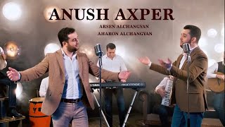 : Arsen & Aharon Alchangyans - ANUSH AXPER