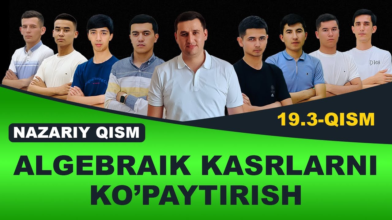 19.3. Algebraik kasrlarni ko’paytirish (Nazariy qism)