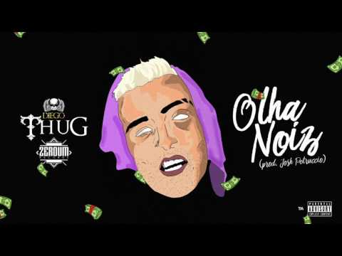 Diego Thug - Olha Noiz (Prod. Josh Petruccio) (ÁUDIO)