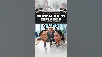 Critical Point Explained Cadet Pilot Program Mock Interview by Capt Deval Soni