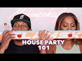 HOUSE PARTY 101: HOW TO THROW A PARTY