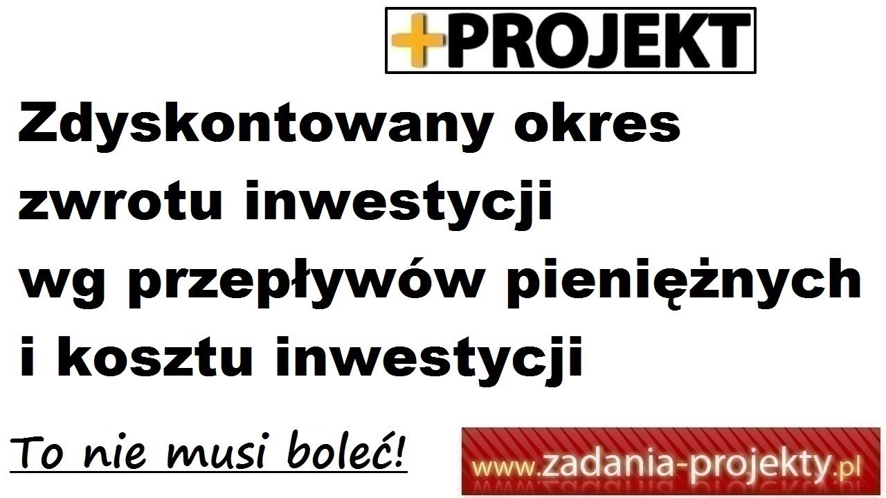 Ocena inwestycji - zdyskontowany okres zwrotu inwestycji wg przepływów z 5 lat tabelkami