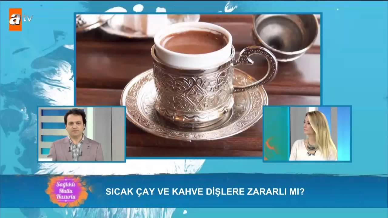 Çay ve kahve dişlere zararlı mı? Sağlıklı Mutlu Huzurlu 93. Bölüm