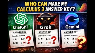 ChatGPT vs Grok vs Gemini Who Can Make Out My Calculus 3 Answer Key