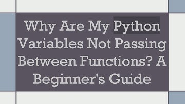 Why Are My Python Variables Not Passing Between Functions? A Beginner