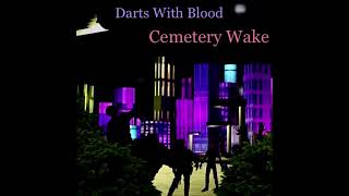 Darts With Blood - Cemetery Wake (Official Full Album EP Stream)