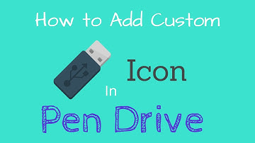 How to Add Custom Icons in Pen Drive and CDs