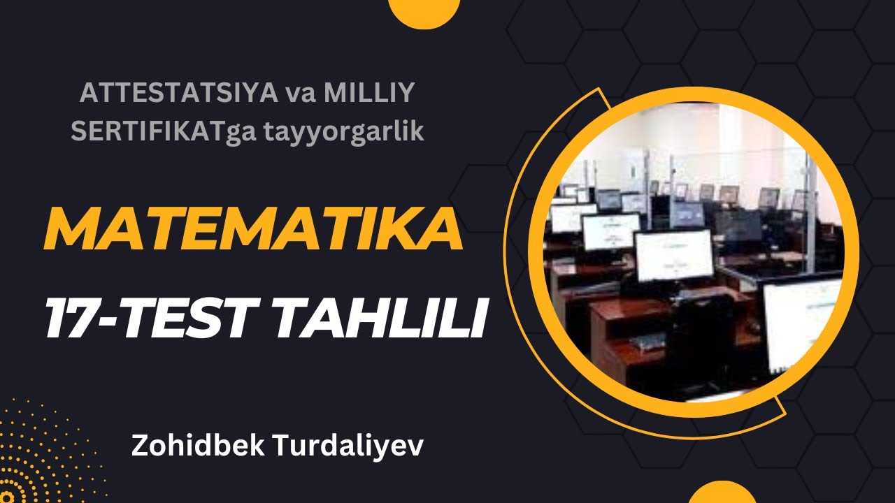 Attestatsiya va milliy sertifikatga tayyorgarlik. Matematika. 17-test tahlili