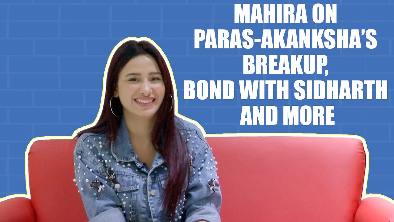 Bigg Boss 13’s Mahira Sharma on DPIFF row, Paras-Akanksha’s breakup and bond with Sidharth