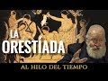 Al Hilo del Tiempo: La Orestíada (Esquilo)