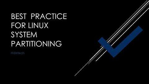 Best  practice for Linux system partitioning